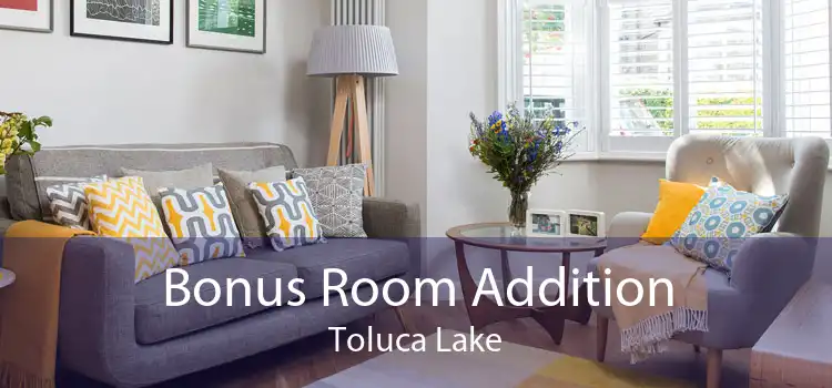 Bonus Room Addition Toluca Lake