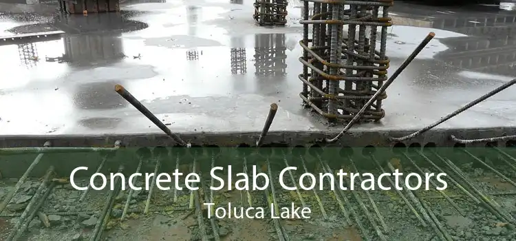 Concrete Slab Contractors Toluca Lake