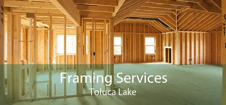 Framing Services Toluca Lake